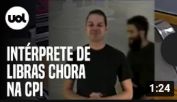 Intérprete de libras chora na CPI